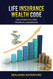 Life Insurance Wealth Code