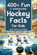 400+ Fun & Unbelievable Hockey Facts for Kids