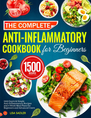 The Complete Anti-Inflammatory Cookbook for Beginners
