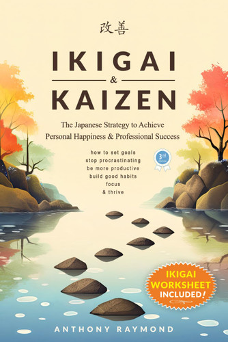 Ikigai & Kaizen: The Japanese Strategy to Achieve Personal Happiness