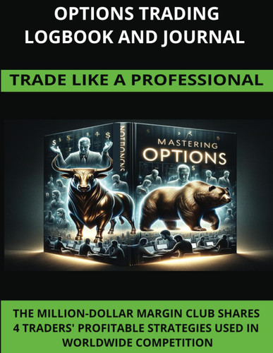Options Trading Logbook and Journal: Trade Like a Professional