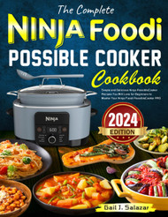 The Complete Ninja Foodi PossibleCooker Cookbook 2024