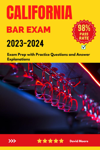 California Bar Exam 2023-2024: Exam Prep with Practice Questions and