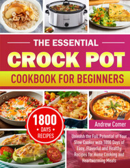 The Essential Crock Pot Cookbook for Beginners