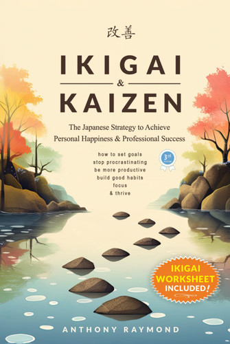 Ikigai & Kaizen: The Japanese Strategy to Achieve Personal Happiness