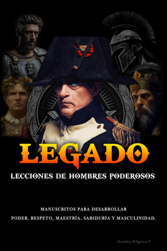 Legado: Lecciones de Hombres Poderosos