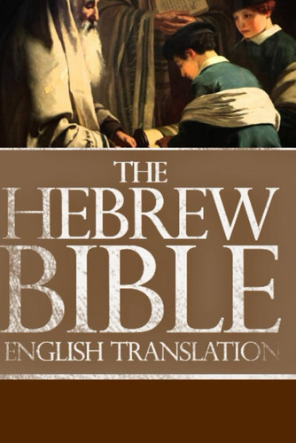 The Hebrew Bible in English Translation Large Print
