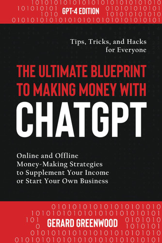 The Ultimate Blueprint to Making Money with ChatGPT