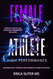 Female Athlete High Performance: Building Fast Strong and Powerful