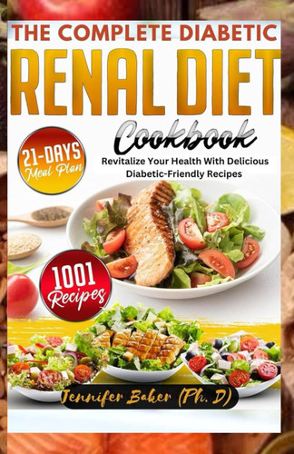 The Complete Diabetic Renal Diet Cookbook: Revitalize Your Health