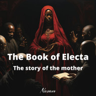 The Book of Electa: The story of Electa the mother