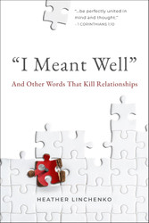 I Meant Well And Other Words That Kill Relationships