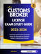 Customs Broker License Exam Study Guide 2023-2024