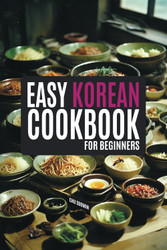 The Easy Korean Cookbook for Beginners
