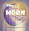 If You Were the Moon My Love: A Heartfelt Rhyming Lullaby Expressing