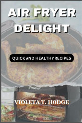 Air Fryer Delight: Quick and Healthy Recipes