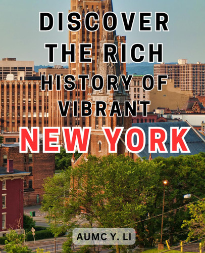 Discover the Rich History of Vibrant New York