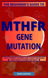 The Beginner'S Guide to Mthfr Gene Mutation