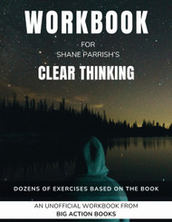 Workbook for Clear Thinking by Shane Parrish: Exercises for