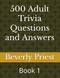 500 Adult Trivia Questions and Answers: Book 1