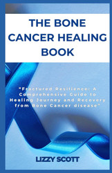 The Bone Cancer Healing Book
