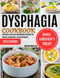 Dysphagia Cookbook: Delicious and Easy Swallowing Recipes for Health