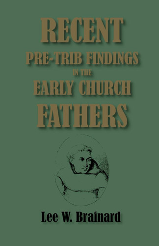 Recent Pre-Trib Findings in the Early Church Fathers