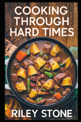 Cooking Through Hard Times: Depression-Era Classics