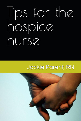 Tips for the hospice nurse