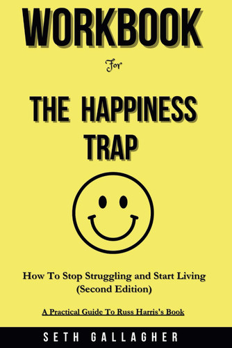 Workbook For The Happiness Trap