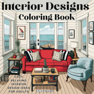 Interior Designs Coloring Book: Cozy Relaxing Interior Design Ideas