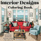 Interior Designs Coloring Book: Cozy Relaxing Interior Design Ideas