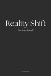 Reality Shift: Reprogram Yourself