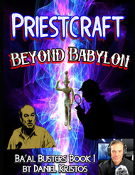 Priestcraft: Beyond Babylon: Baal Busters Book I