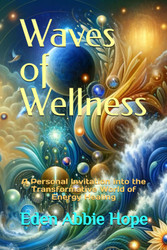 Waves of Wellness: A Personal Invitation into the Transformative