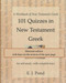 101 Quizzes in New Testament Greek alternate edition: for self-study 101 Quizzes in New Testament Greek alternate edition: for self-study