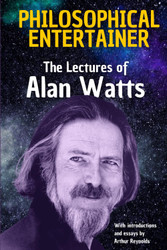 Philosophical Entertainer: The Lectures of Alan Watts