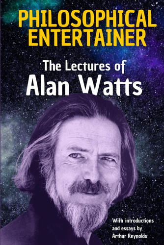 Philosophical Entertainer: The Lectures of Alan Watts