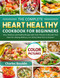 The Complete Heart Healthy Cookbook for Beginners