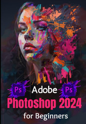 Adobe Photoshop 2024 for Beginners