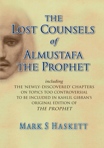 The Lost Counsels of Almustafa the Prophet