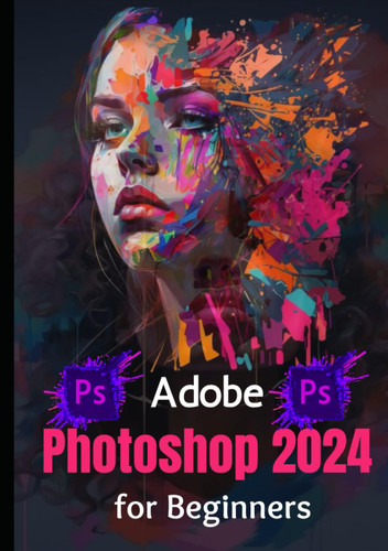 Adobe Photoshop 2024 for Beginners