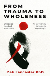 From Trauma to Wholeness: For Meditators & Therapists: Embodied