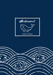 Whalecome Guest Book: Beach House Guest Book Hardcover for Vacation