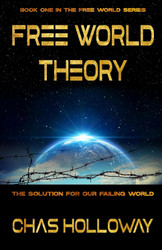 Free World Theory: The Solution for Our Failing World