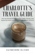 Charlotte's Travel Guide Charlotte's Travel Guide