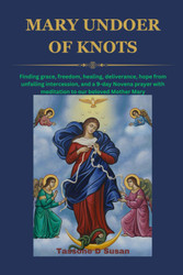 Mary Undoer of Knots