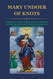 Mary Undoer of Knots