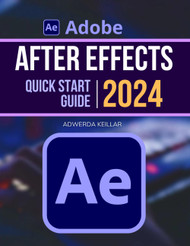 Adobe After Effects Quick Start 2024 Guide