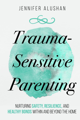 Trauma-Sensitive Parenting